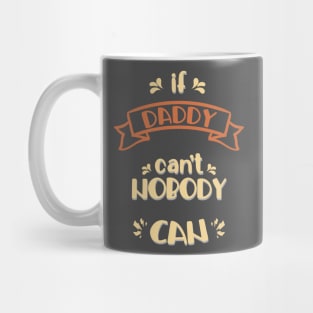 Daddy could do everything Mug